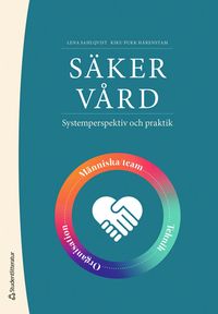 Säker vård : systemperspektiv och praktik; Lena Sahlqvist, Karin Pukk Härenstam; 2024