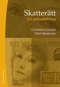 Skatterätt : en introduktion; Christina Gyland, Olof Jakobsson; 2021