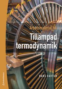 Arbetsmaterial till tillämpad termodynamik; Hans Havtun; 2021