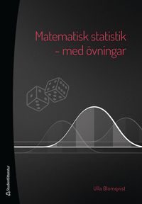 Matematisk statistik - med övningar; Ulla Blomqvist; 2021