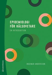 Epidemiologi för hälsovetare : en introduktion; Ingemar Andersson; 2021