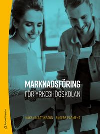 Marknadsföring för yrkeshögskolan; Håkan Martinsson, Anders Parment; 2021