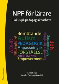 NPF för lärare : fokus på pedagogiskt arbete; Anna Borg, Gunilla Carlsson Kendall; 2023