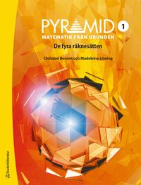 Pyramid 1 - Digitalt + Tryckt - Matematik från grunden - De fyra räknesätten; Christian Bennet, Madeleine Löwing; 2022