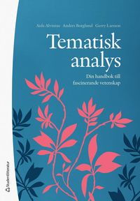 Tematisk analys : din handbok till fascinerande vetenskap; Aida Alvinius, Anders Borglund, Gerry Larsson; 2023