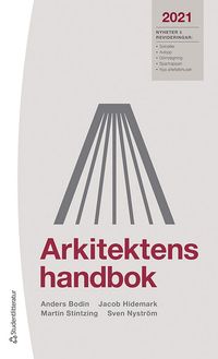 Arkitektens handbok 2021; Anders Bodin, Jacob Hidemark, Martin Stintzing, Sven Nyström; 2021