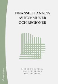 Finansiell analys - av kommuner och regioner; Pierre Donatella, Ola Eriksson, Hans Petersson; 2022