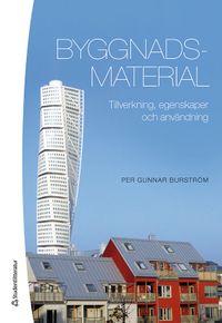 Byggnadsmaterial : tillverkning, egenskaper och användning; Per Gunnar Burström; 2021