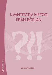 Kvantitativ metod från början; Annika Eliasson; 2022