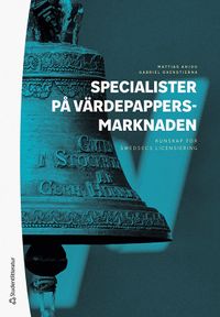 Specialister på värdepappersmarknaden : kunskap för SwedSecs licensiering; Mattias Anjou, Gabriel Oxenstierna; 2021