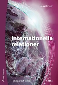 Internationella relationer : utblickar och insikter : 100 p; Bo Wollinger; 2022