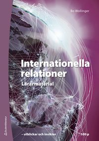 Internationella relationer - Lärarpaket - Digitalt + Tryckt - - frågor svar och arbetsuppgifter; Bo Wollinger; 2022