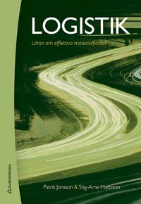 Logistik - Läran om effektiva materialflöden; Patrik Jonsson, Stig-Arne Mattsson; 2023