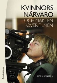 Kvinnors närvaro och makten över filmen; Maria Jansson; 2022