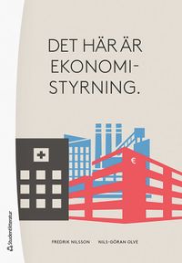 Det här är ekonomistyrning; Fredrik Nilsson, Nils-Göran Olve; 2022