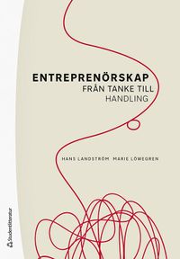 Entreprenörskap : från tanke till handling; Hans Landström, Marie Löwegren; 2022