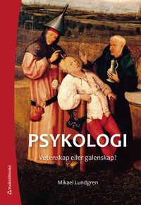 Psykologi - vetenskap eller galenskap?; Mikael Lundgren; 2022