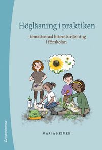 Högläsning i praktiken : tematiserad litteraturläsning i förskolan; Maria Heimer; 2022