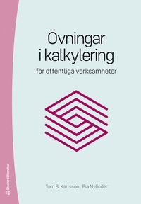 Övningar i kalkylering för offentliga verksamheter; Tom Karlsson, Pia Nylinder; 2022