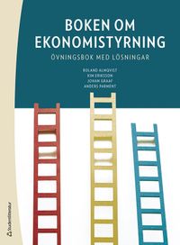 Boken om ekonomistyrning : övningsbok med lösningar; Roland Almqvist, Kim Eriksson, Johan Graaf, Anders Parment; 2022