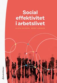Social effektivitet i arbetslivet; Alicia Ohlsson, Gerry Larsson; 2022