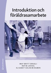 Introduktion och föräldrasamarbete; May-Britt Drugli, Ratib Lekhal, Elisabet Solheim Buøen; 2022