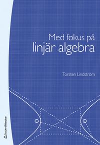 Med fokus på linjär algebra; Torsten Lindström; 2022