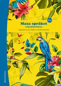 Maxa språket Lärarpaket - Tryckt bok + Digital lärarlicens 36 mån - Sfi B; Margaretha Svensson Olofsson, Elisabeth Zetterholm; 2022