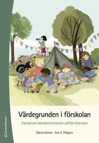 Värdegrunden i förskolan : samtal om barnkonventionen utifrån litteratur; Maria Heimer, Ann S Pihlgren; 2023