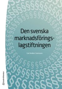 Den svenska marknadsföringslagstiftningen; Carl Anders Svensson; 2023