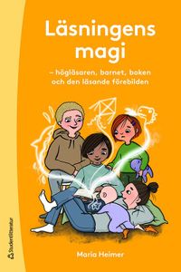Läsningens magi : högläsaren, barnet, boken och den läsande förebilden; Maria Heimer; 2022
