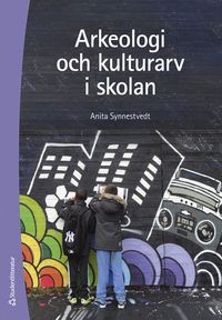 Arkeologi och kulturarv i skolan; Anita Synnestvedt; 2024