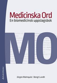 Medicinska ord : en biomedicinsk uppslagsbok; Jörgen Malmquist, Bengt Lundh; 2023