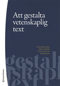 Att gestalta vetenskaplig text; Sven-Erik Hansén, Jessica Aspfors, Gunilla Eklund, Tom Wikman; 2023