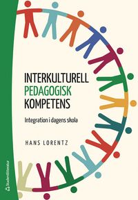 Interkulturell pedagogisk kompetens : integration i dagens skola; Hans Lorentz; 2023