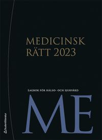 Medicinsk rätt 2023 : lagbok för hälso- och sjukvård; Sveriges Riksdag; 2023