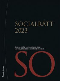 Socialrätt 2023 : lagbok för socionomer och andra professionsutbildningar; Studentlitteratur; 2023