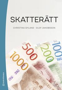 Skatterätt : en introduktion; Christina Gyland, Olof Jakobsson; 2023