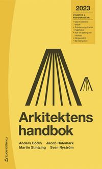 Arkitektens handbok 2023; Anders Bodin, Jacob Hidemark, Martin Stintzing, Sven Nyström; 2023