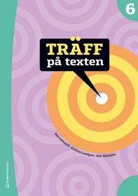 Träff på texten 6 Elevpaket - Tryckt bok + Digital elevlicens 12 mån; Bim Wikström, Anette Jelvemark Nordqvist, Sofia Johansson, Kristina Lundgren, Sara Erebrandt; 2021