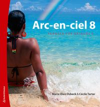 Arc-en-ciel 8 Elevpaket - Tryckt bok + Digital elevlicens 36 mån - Franska för åk 6-9; Marie-Elen Osbeck, Cécile Tartar Jönsson; 2012