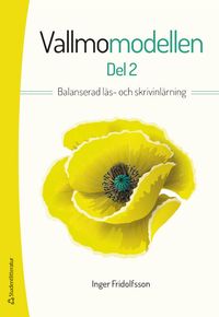 Vallmomodellen del 2 - Balanserad läs- och skrivinlärning; Inger Fridolfsson; 2023