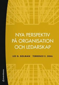 Nya perspektiv på organisation och ledarskap; Lee G. Bolman, Terrence E. Deal; 2024