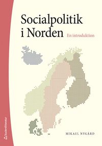 Socialpolitik i Norden : en introduktion; Mikael Nygård; 2024