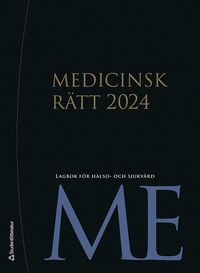 Medicinsk rätt 2024 : lagbok för hälso- och sjukvård; Sveriges Riksdag; 2024
