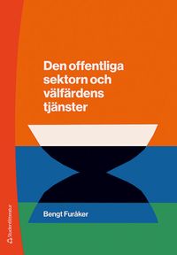 Den offentliga sektorn och välfärdens tjänster; Bengt Furåker; 2023