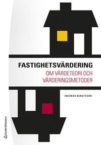 Fastighetsvärdering : om värdeteori och värderingsmetoder; Ingemar Bengtsson; 2023