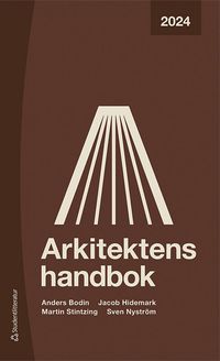Arkitektens handbok 2024; Anders Bodin, Jacob Hidemark, Martin Stintzing, Sven Nyström; 2024