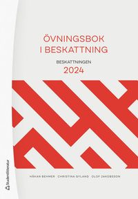 Övningsbok i beskattning : beskattningen 2024; Håkan Behmer, Christina Gyland, Olof Jakobsson; 2024