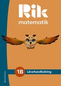Rik matematik 1B Lärarpaket - Tryckt bok + Digital lärarlicens 36 mån; Andreas Ryve, Manuel Tenser, Patrik Gustafsson, Hillevi Gavel, Fredrik Blomqvist, Jannika Lindvall; 2024